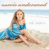 So Small - Carrie Underwood